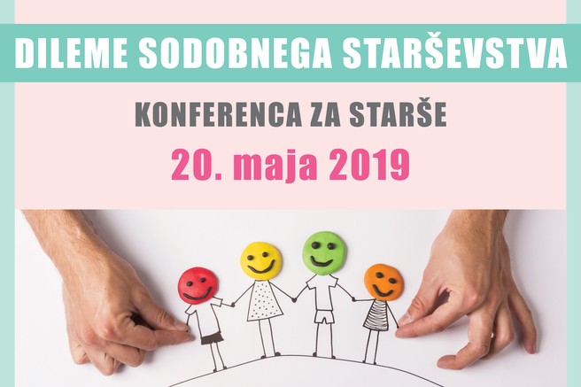 Dileme sodobnega starševstva - konferenca za starše, 20. maj 2019