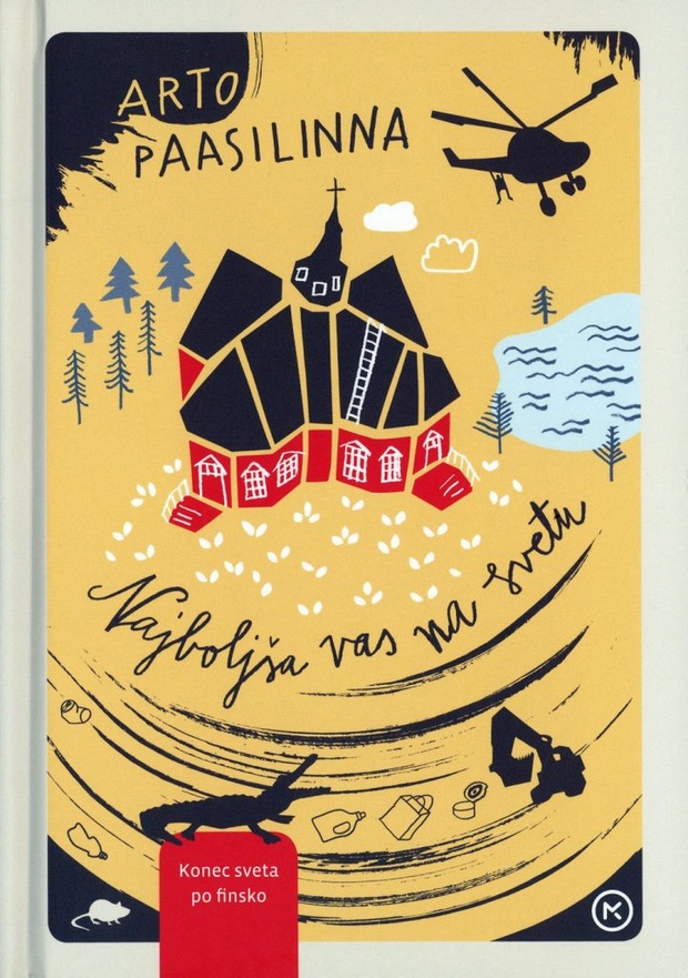 FINSKI HUMOR Najboljša vas na svetu, Arto Paasilinna Priljubljeni finski pisatelj Arto Paasilinna v romanu Najboljša vas na svetu postavi …