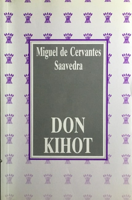 Don Kihot, Miguel de Cervantes Don Kihot je bil obubožan plemič iz Manče, ki je prebral toliko viteških romanov, da …