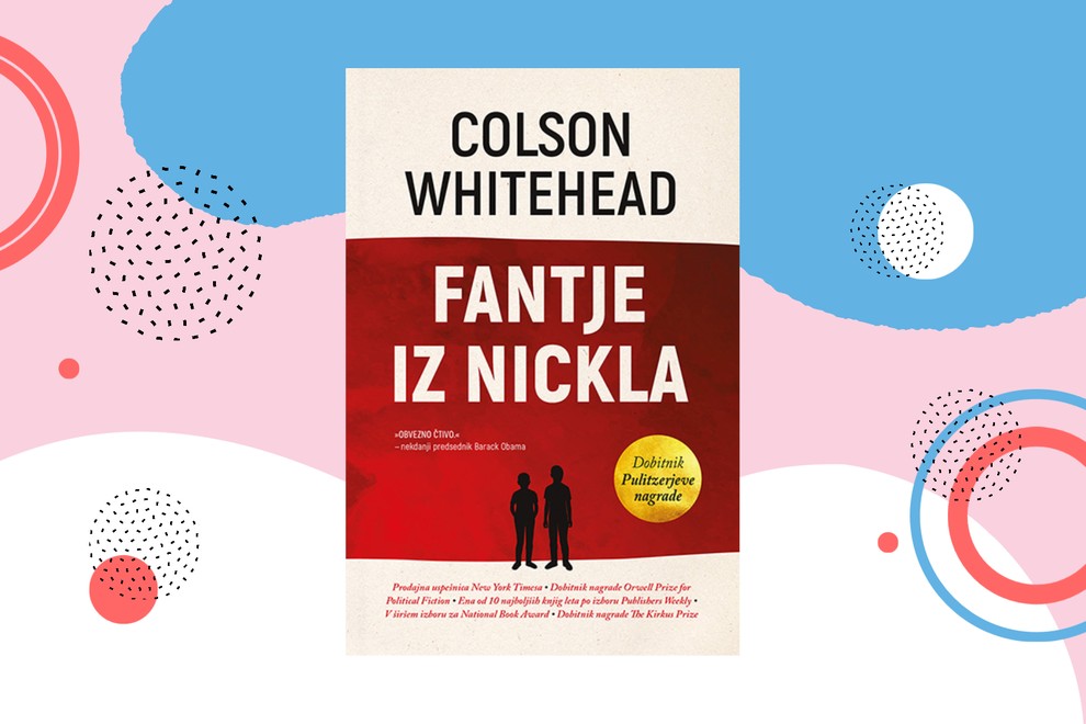 Fantje iz Nickla, Colson Whitehead Temna plat ameriške zgodovine v 60. letih prejšnjega stoletja – vpogled v realnost rasizma v …